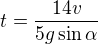 $t=\frac{14v}{5g\sin\alpha}$