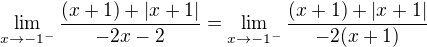 $\lim_{x\to-1^{-}}\frac{(x+1)+|x+1|}{-2x-2}=\lim_{x\to-1^{-}}\frac{(x+1)+|x+1|}{-2(x+1)}$