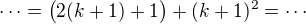 $\cdots=\big(2(k+1)+1\big)+(k+1)^2=\cdots$
