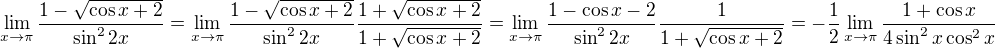$\lim_{x\to\pi }\frac{1-\sqrt{\cos x+2}}{\sin ^{2}2x}=\lim_{x\to \pi}\frac{1-\sqrt{\cos x+2}}{\sin ^{2}2x}\frac{1+\sqrt{\cos x +2}}{1+\sqrt{\cos x +2}}=\lim_{x\to \pi}\frac{1-\cos x -2}{\sin ^{2}2x}\frac{1}{1+\sqrt{\cos x +2}}=-\frac{1}{2} \lim_{x\to \pi} \frac{1+ \cos x}{4\sin ^{2}x\cos ^{2}x} $