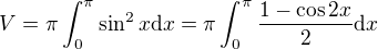 $V=\pi\int_{0}^\pi\sin^2x\mathrm{d}x=\pi\int_{0}^\pi\frac{1-\cos2x}{2}\mathrm{d}x$