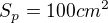 $S_p = 100 cm^2$