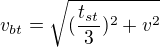 $v_{bt}=\sqrt{(\frac{t_{st}}{3})^{2}+v^{2}}$