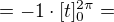 $=-1\cdot [t]_{0}^{2\pi }=$
