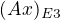 $(Ax)_E_3$
