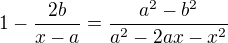 $1 - \frac{2b}{x-a} = \frac{a^2 - b^2}{a^2 - 2ax - x^2}$