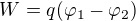 $W=q(\varphi _{1}-\varphi _{2})$