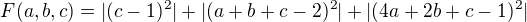 $F(a,b,c)=|{(c-1)^2}|+|{(a+b+c-2)^2}|+|{(4a+2b+c-1)^2}|$
