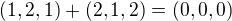 $(1, 2, 1) + (2, 1, 2) = (0, 0, 0)$