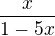 $\frac{x}{1-5x} $