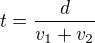 $t=\frac{d}{v_1+v_2}$