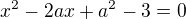 $x^2{}-2ax+a^2{}-3=0$