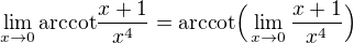 kopírovat do textarea $\lim_{x\to0}\mathrm{arccot}\frac{x+1}{x^{4}}=\mathrm{arccot}\Big( \lim_{x \to 0} \frac{x+1}{x^{4}}\Big)$