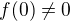 $f(0)\ne0$
