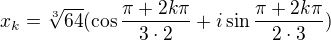 $x_{k}=\sqrt[3]{64}(\cos \frac{\pi +2k\pi }{3\cdot 2}+i\sin \frac{\pi +2k\pi }{2\cdot 3})$