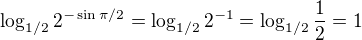 $\log_{1/2}2^{-\sin \pi /2}=\log_{1/2}2^{-1}=\log_{1/2}\frac{1}{2}=1$