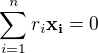 $\sum_{i=1}^n r_i\mathbf{x_i}=0$