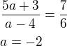 $\frac{5a+3}{a-4}=\frac76\nla=-2$