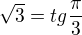 $\sqrt{3}=tg{\frac{\pi}{3}}$