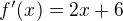 $f'(x_{}) = 2x+6$