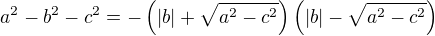 $a^2-b^2-c^2=-\left(\left|b\right|+\sqrt{a^2-c^2}\right)\left(\left|b\right|-\sqrt{a^2-c^2}\right)$