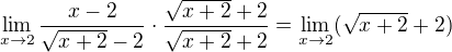 $\lim_{x\to2}\frac{x-2}{\sqrt{x+2}-2}\cdot \frac{\sqrt{x+2}+2}{\sqrt{x+2}+2}=\lim_{x\to2}(\sqrt{x+2}+2)$