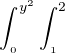 $\int_{_{0}}^{y^{2}}\int_{_{1}}^{2}$