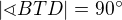 $|\sphericalangle BTD|=90�$