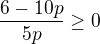 $\frac{6-10p}{5p}\ge0$