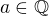 $a\in\mathbb Q$