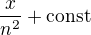 $\frac{x}{n^2} + \text{const}$