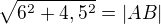 $\sqrt{6^2 + 4,5^2} = |AB|$