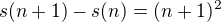 $s(n+1) - s(n) = (n+1)^2$