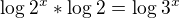 $\log_{}2\mathrm{}^{x}*\log_{}2=\log_{}3\mathrm{}^{x}$