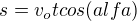 $s=v_otcos(alfa)$