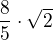 $\frac{8}{5}\cdot\sqrt{2}$