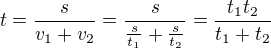$t=\frac{s}{v_1+v_2}=\frac{s}{\frac{s}{t_1}+\frac{s}{t_2}}=\frac{t_1t_2}{t_1+t_2}$