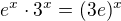$e^x\cdot 3^x = (3e)^x$