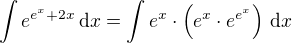 $\int e^{e^x+2x}\,\textrm{d}x=\int e^x\cdot\(e^x\cdot e^{e^x}\)\,\textrm{d}x$