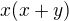 $x(x+y)$
