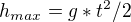 $h_{max}=g*t^{2}/2$