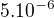 $5.10^{-6}$