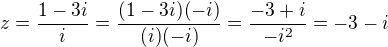 $z=\frac{1-3i}{i}=\frac{(1-3i)(-i)}{(i)(-i)}=\frac{-3+i}{-i^2}=-3-i$