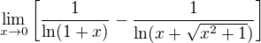 $\lim_{x\rightarrow 0}\left[\frac{1}{\ln(1+x)}-\frac{1}{\ln(x+\sqrt{x^2+1})}\right]$