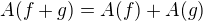 $A(f+g)=A(f)+A(g)$