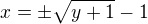 $x=\pm \sqrt{y+1}- 1$
