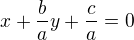 $x+\frac ba y +\frac ca=0 $