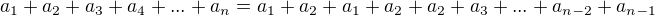 $a_{1}+a_{2}+a_{3}+a_{4}+...+a_{n}=a_{1}+a_{2}+a_{1}+a_{2}+a_{2}+a_{3}+...+a_{n-2}+a_{n-1}$