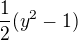 $\frac{1}{2}(y^{2}-1)$