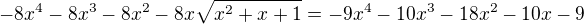 $-8x^4-8x^3-8x^2-8x\sqrt{x^2+x+1}=-9x^4-10x^3-18x^2-10x-9$